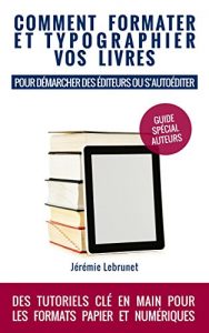 Download Comment formater et typographier vos livres: pour démarcher des éditeurs ou s’autoéditer (French Edition) pdf, epub, ebook