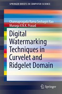 Download Digital Watermarking Techniques in Curvelet and Ridgelet Domain (SpringerBriefs in Computer Science) pdf, epub, ebook