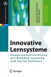 Download Innovative Lernsysteme: Kompetenzentwicklung mit Blended Learning und Social Software (X.media.press) (German Edition) pdf, epub, ebook
