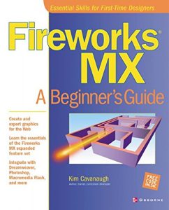 Download Fireworks MX: A Beginner’s Guide (Beginner’s Guides (Osborne)) pdf, epub, ebook