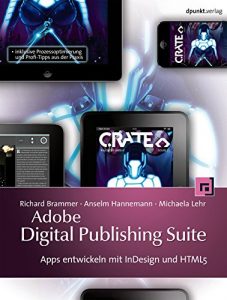 Download Adobe Digital Publishing Suite: Apps entwickeln mit InDesign und HTML5 – inklusive Prozessoptimierung und Profi-Tipps aus der Praxis (German Edition) pdf, epub, ebook