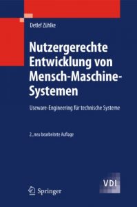 Download Nutzergerechte Entwicklung von Mensch-Maschine-Systemen: Useware-Engineering für technische Systeme (VDI-Buch) (German Edition) pdf, epub, ebook