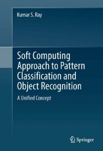Download Soft Computing Approach to Pattern Classification and Object Recognition: A Unified Concept pdf, epub, ebook