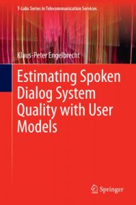 Download Estimating Spoken Dialog System Quality with User Models (T-Labs Series in Telecommunication Services) pdf, epub, ebook