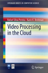 Download Video Processing in the Cloud (SpringerBriefs in Computer Science) pdf, epub, ebook