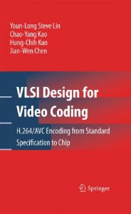 Download VLSI Design for Video Coding: H.264/AVC Encoding from Standard Specification to Chip pdf, epub, ebook
