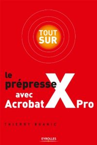 Download Tout sur le prépresse avec AcrobatXPro (French Edition) pdf, epub, ebook