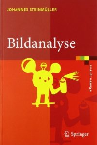 Download Bildanalyse: Von der Bildverarbeitung zur räumlichen Interpretation von Bildern (eXamen.press) (German Edition) pdf, epub, ebook