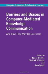 Download Barriers and Biases in Computer-Mediated Knowledge Communication: And How They May Be Overcome: 5 (Computer-Supported Collaborative Learning Series) pdf, epub, ebook