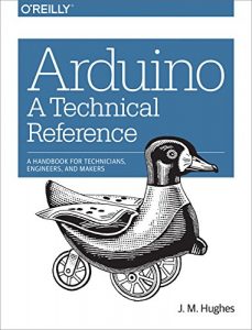 Download Arduino: A Technical Reference: A Handbook for Technicians, Engineers, and Makers (In a Nutshell) pdf, epub, ebook