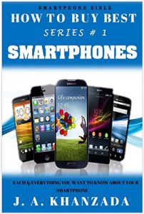 Download Smartphones: Each & Everything You Want To Know About Your Smartphone (How To Buy Best # 1) pdf, epub, ebook