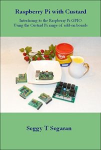 Download Raspberry Pi with Custard: Interfacing to the Raspberry Pi GPIO Using the Custard Pi range of add-on boards pdf, epub, ebook