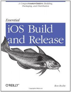 Download Essential iOS Build and Release: A Comprehensive Guide to Building, Packaging, and Distribution pdf, epub, ebook