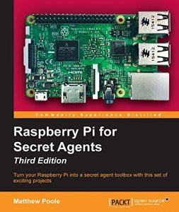 Download Raspberry Pi for Secret Agents – Third Edition pdf, epub, ebook
