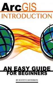 Download ArcGIS Introduction: An Easy Guide for Beginners pdf, epub, ebook