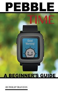 Download Pebble Time: A Beginner’s Guide pdf, epub, ebook