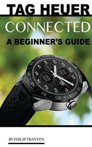 Download Tag Heuer Connected: A Beginner’s Guide pdf, epub, ebook