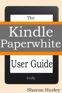 Download Kindle Paperwhite User Guide: The Best Paperwhite Manual To Master Your Device pdf, epub, ebook
