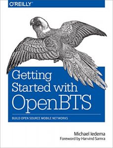 Download Getting Started with OpenBTS: Build Open Source Mobile Networks pdf, epub, ebook