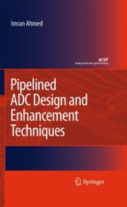Download Pipelined ADC Design and Enhancement Techniques (Analog Circuits and Signal Processing) pdf, epub, ebook