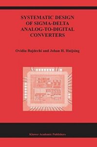 Download Systematic Design of Sigma-Delta Analog-to-Digital Converters (The Springer International Series in Engineering and Computer Science) pdf, epub, ebook
