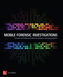Download Mobile Forensic Investigations: A Guide to Evidence Collection, Analysis, and Presentation pdf, epub, ebook