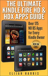 Download The Ultimate Kindle Fire HD & HDX Apps Guide; Over 175 NO BS Apps for Every Kindle Owner (NEW FOR 2015) pdf, epub, ebook