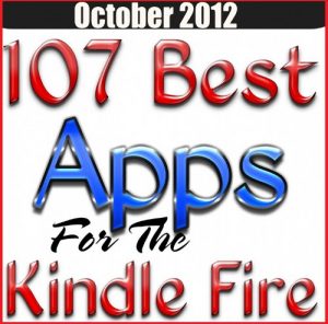 Download 107 Best Apps For The Kindle Fire: The Best Kindle Fire Apps And Best Kindle Fire Games Organized By Category pdf, epub, ebook