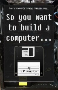 Download So you want to build a computer… (So you want to? Book 3) pdf, epub, ebook