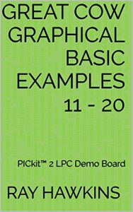 Download Great Cow Graphical BASIC Examples 11 – 20: PICkit 2 LPC Demo Board pdf, epub, ebook
