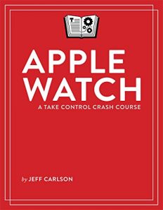 Download Apple Watch: A Take Control Crash Course pdf, epub, ebook