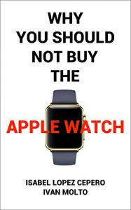 Download Why You Should Not Buy The Apple Watch pdf, epub, ebook