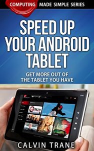 Download Speed up Your Android Tablet – Get More out of the Tablet You Have (Computing Made Simple Book 3) pdf, epub, ebook