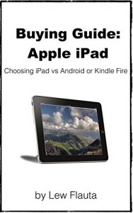 Download Buying Guide: Apple iPad: Choosing ipad vs android or kindle fire pdf, epub, ebook