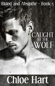 Download Caught by the Wolf (Blood and Absinthe Book 5) pdf, epub, ebook