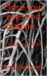 Download Close your eyes and imagine…: A Suspense Thriller pdf, epub, ebook