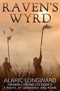 Download Raven’s Wyrd: A Novel of Germania and Rome (Hraban Chronicles Book 2) pdf, epub, ebook