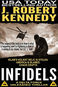 Download Infidels (A Delta Force Unleashed Thriller, #2) (Delta Force Unleashed Thrillers) pdf, epub, ebook