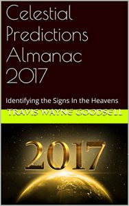Download Celestial Predictions Almanac 2017: Identifying the Signs In the Heavens pdf, epub, ebook