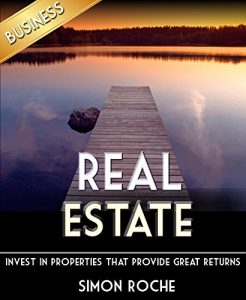 Download Real Estate: Invest In Properties That Provide Great Returns pdf, epub, ebook