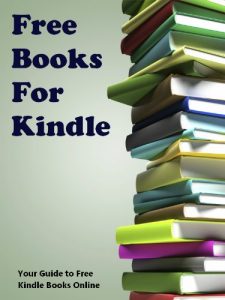 Download Free Books For Kindle: Your Guide to Free Kindle Books Online pdf, epub, ebook