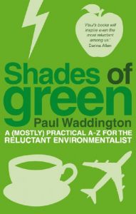 Download Shades Of Green: A (mostly) practical A-Z for the reluctant environmentalist pdf, epub, ebook
