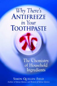 Download Why There’s Antifreeze in Your Toothpaste: The Chemistry of Household Ingredients pdf, epub, ebook