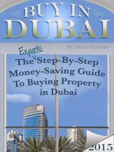 Download Buy in Dubai: The Expat’s Step-by-Step Money-Saving Guide to Buying Property in Dubai pdf, epub, ebook