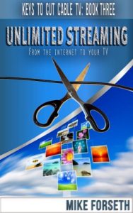 Download Unlimited Streaming: From the Internet to your TV (Keys to Cut Cable TV Book 3) pdf, epub, ebook