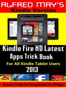 Download KINDLE FIRE HD LATEST APPS TRICK BOOK 2013 (For Newbie Users) pdf, epub, ebook
