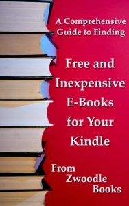 Download A Comprehensive Guide to Finding Free and Inexpensive E-Books for Your Kindle (A Zwoodle Books Guide Book 1) pdf, epub, ebook