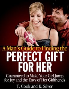 Download A Man’s Guide to Finding the Perfect Gift for Her – Guaranteed to Make Your Girl Jump for Joy and the Envy of Her Girlfriends (The Perfect Gift Book Series 1) pdf, epub, ebook