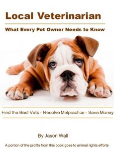Download Local Veterinarian: What Every Pet Owner Needs to Know – Find the Best Vets, Resolve Malpractice, Save Money pdf, epub, ebook