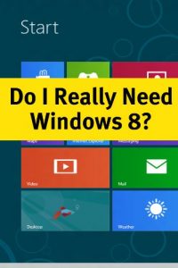 Download Do I Really Need Windows 8? What You Need to Know about the Latest Version of Windows Before Deciding to Upgrade pdf, epub, ebook